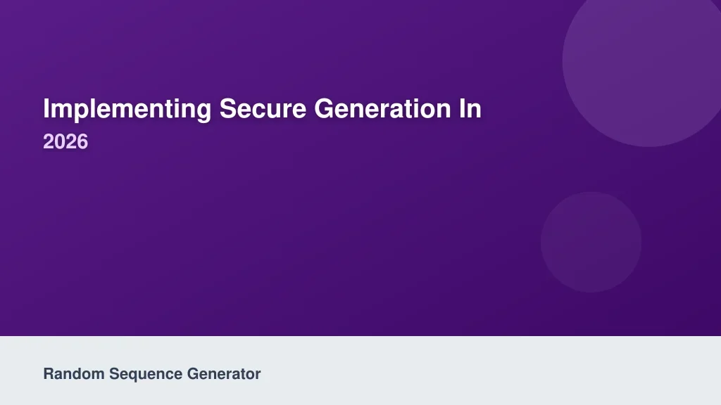 Implementing Secure Generation in 2026