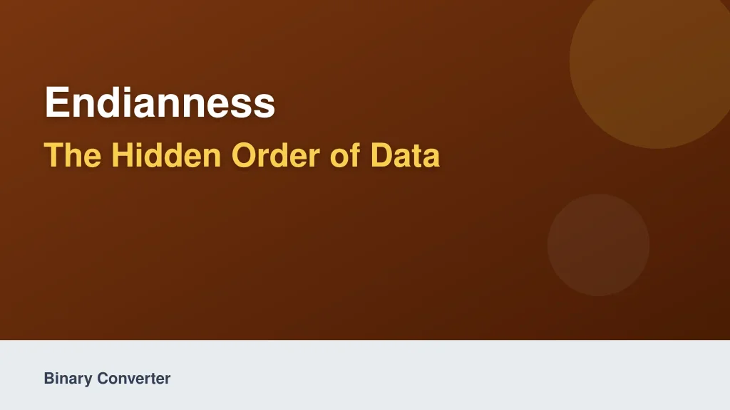 Endianness: The Hidden Order of Data