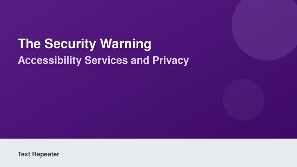 The Security Warning: Accessibility Services and Privacy