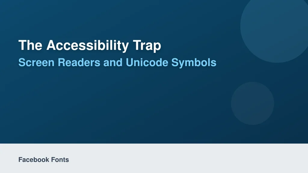 The Accessibility Trap: Screen Readers and Unicode Symbols