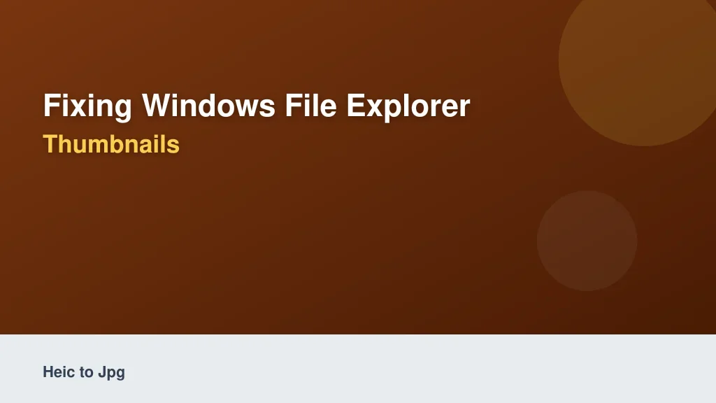 Fixing Windows File Explorer Thumbnails