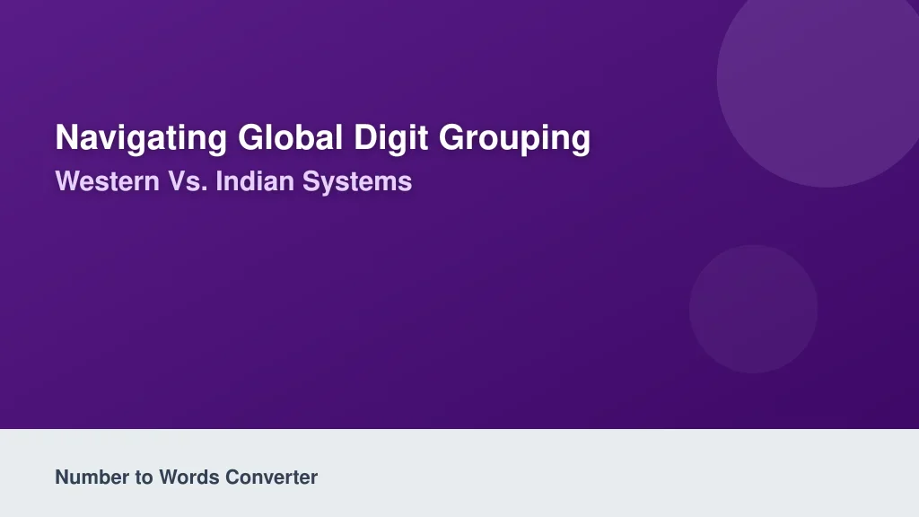 Navigating Global Digit Grouping: Western vs. Indian Systems