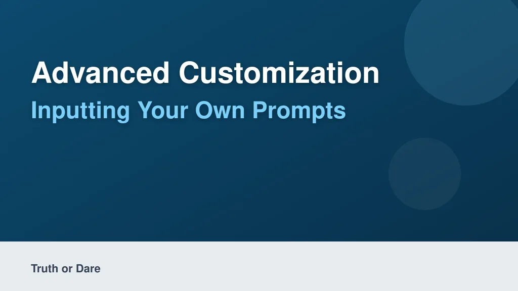 Advanced Customization: Inputting Your Own Prompts