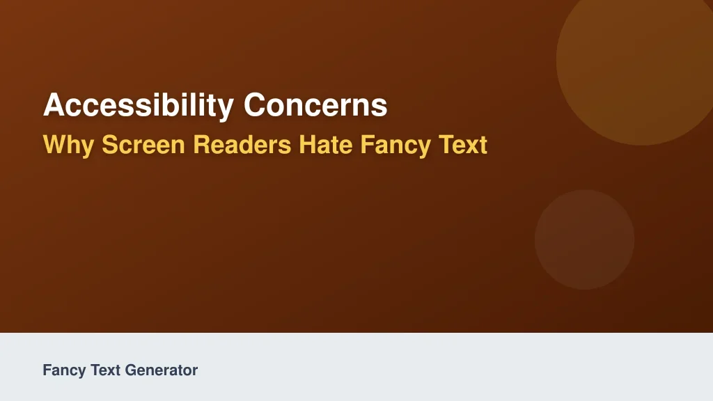 Accessibility Concerns: Why Screen Readers Hate Fancy Text