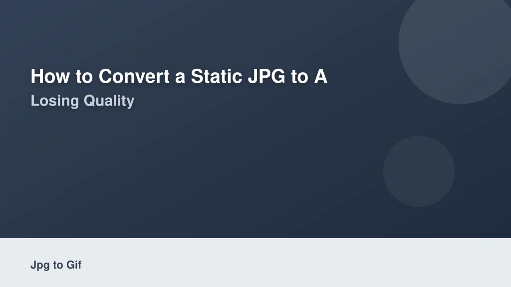 How to Convert a Static JPG to a GIF Without Losing Quality