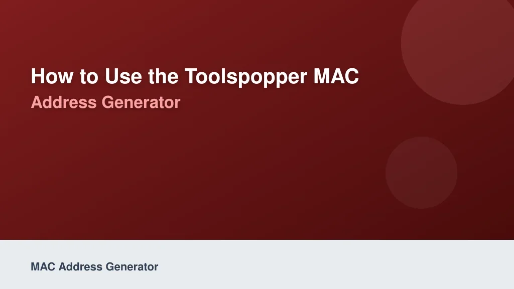 How to Use the ToolsPopper MAC Address Generator