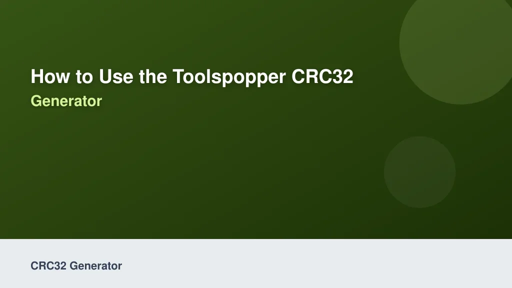 How to Use the ToolsPopper CRC32 Generator