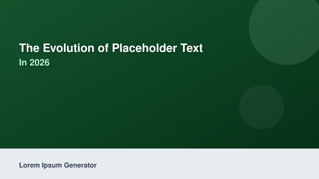 The Evolution of Placeholder Text in 2026