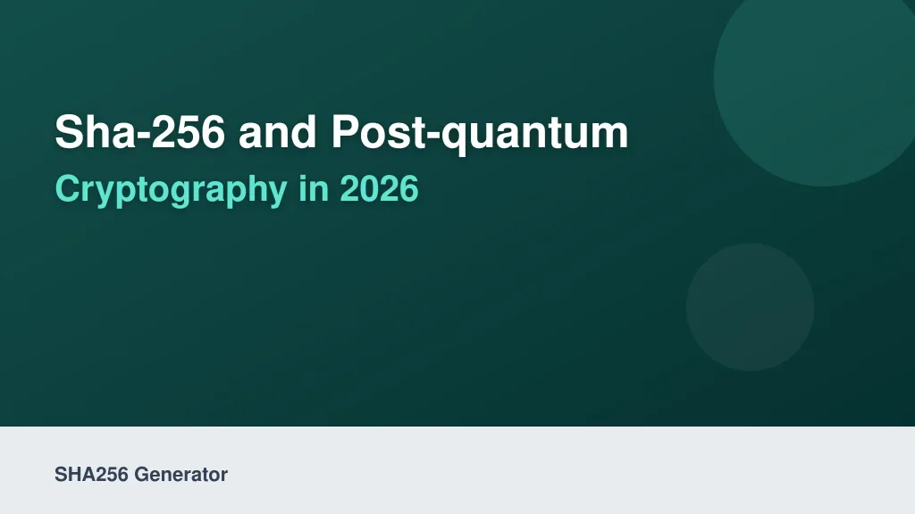 SHA-256 and Post-Quantum Cryptography in 2026