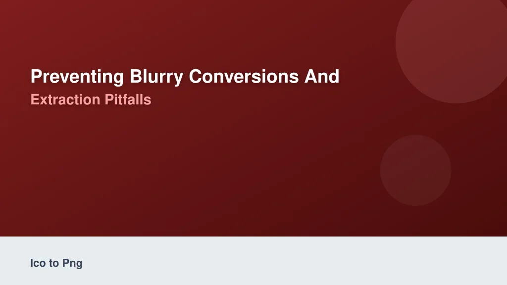 Preventing Blurry Conversions and Layer Extraction Pitfalls