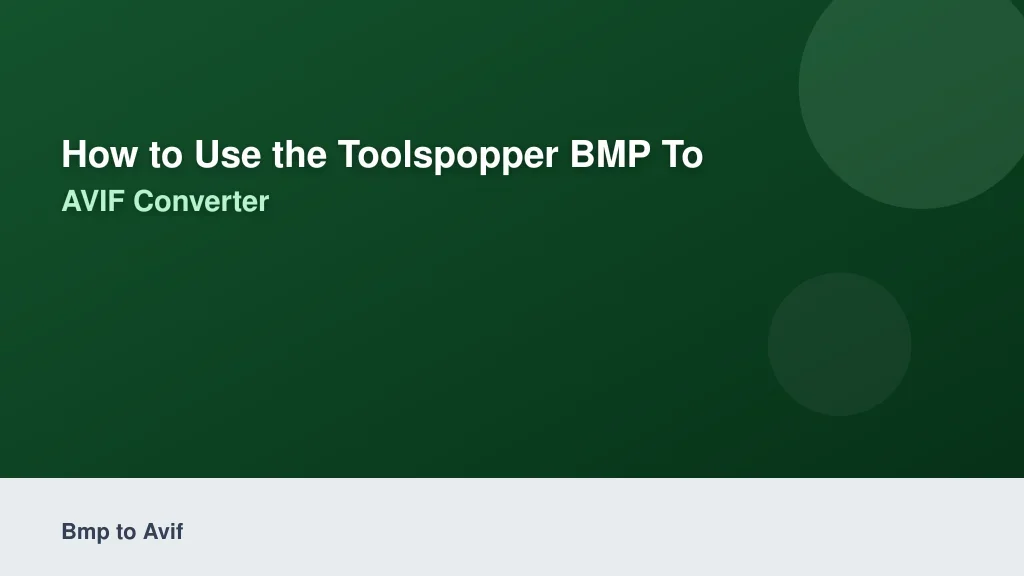 How to Use the ToolsPopper BMP to AVIF Converter