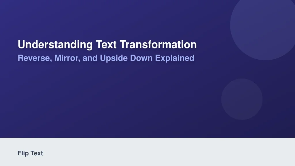 Understanding Text Transformation: Reverse, Mirror, and Upside Down Explained