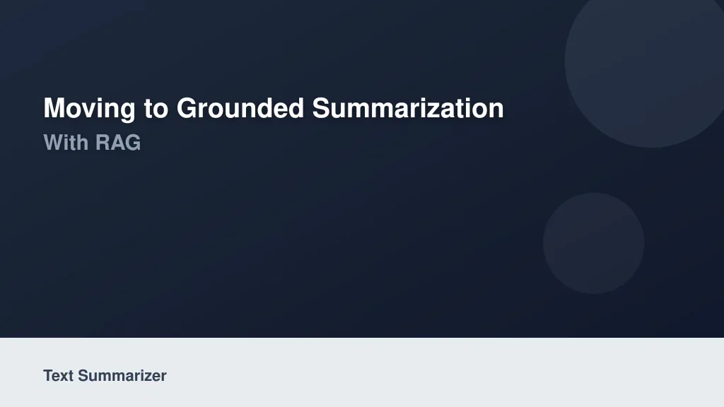 Moving to Grounded Summarization with RAG
