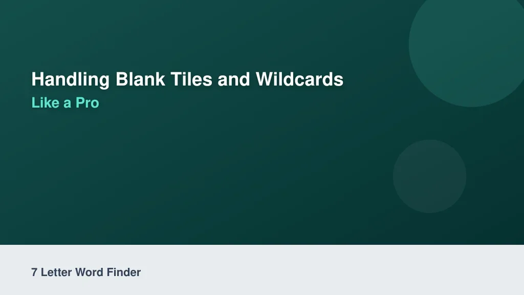 Handling Blank Tiles and Wildcards Like a Pro