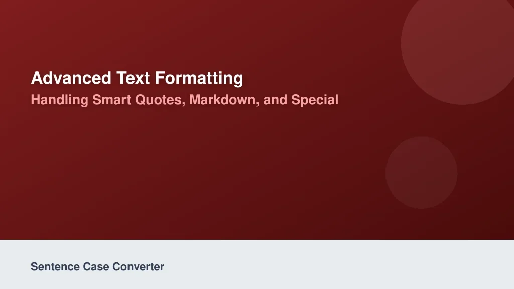 Advanced Text Formatting: Handling Smart Quotes, Markdown, and Special Syntax