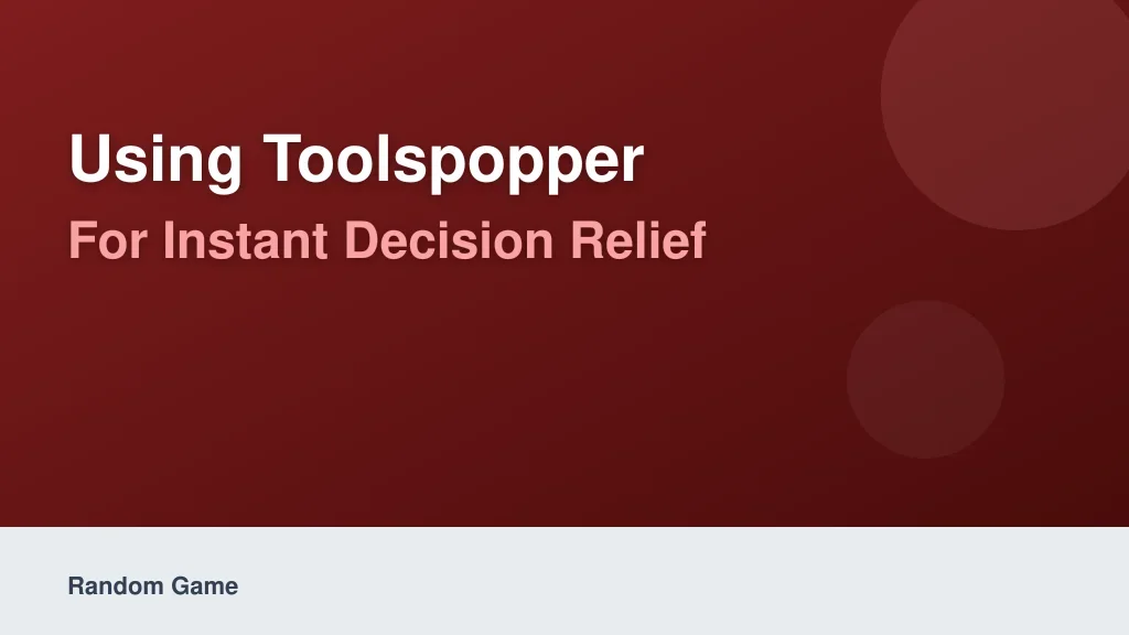 Using ToolsPopper for Instant Decision Relief