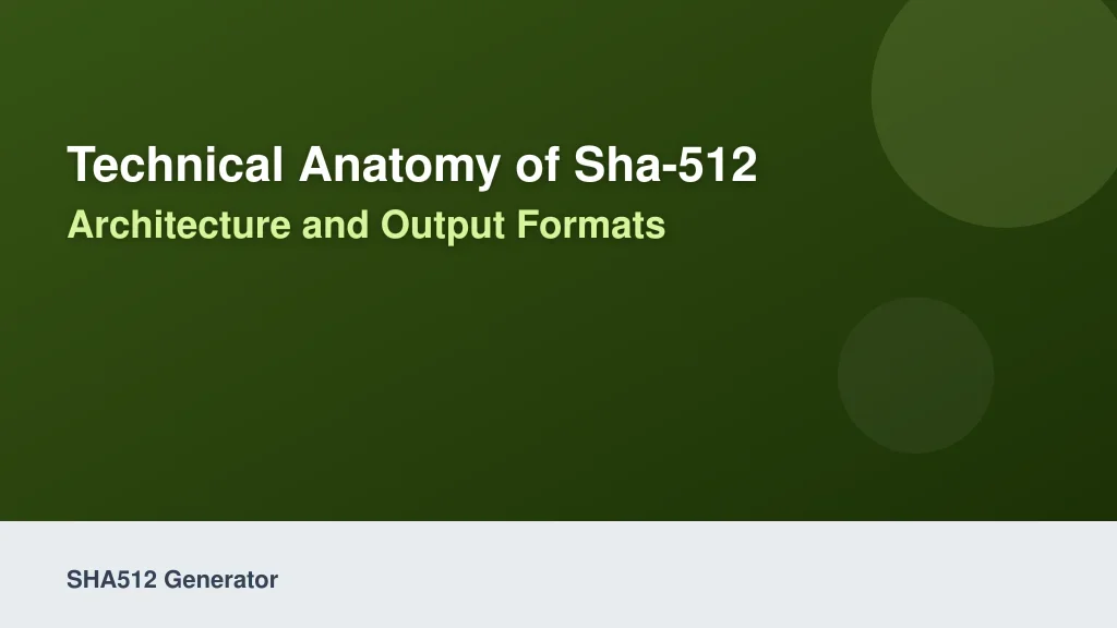 Technical Anatomy of SHA-512: Architecture and Output Formats