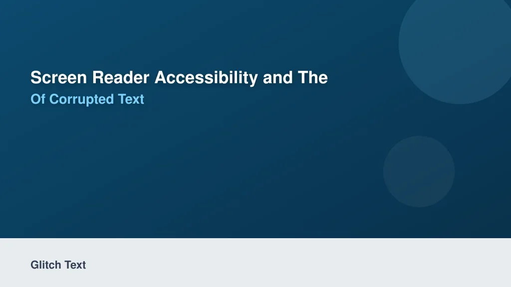 Screen Reader Accessibility and the Hidden Costs of Corrupted Text