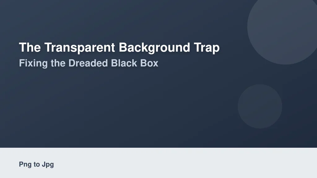 The Transparent Background Trap: Fixing the Dreaded Black Box