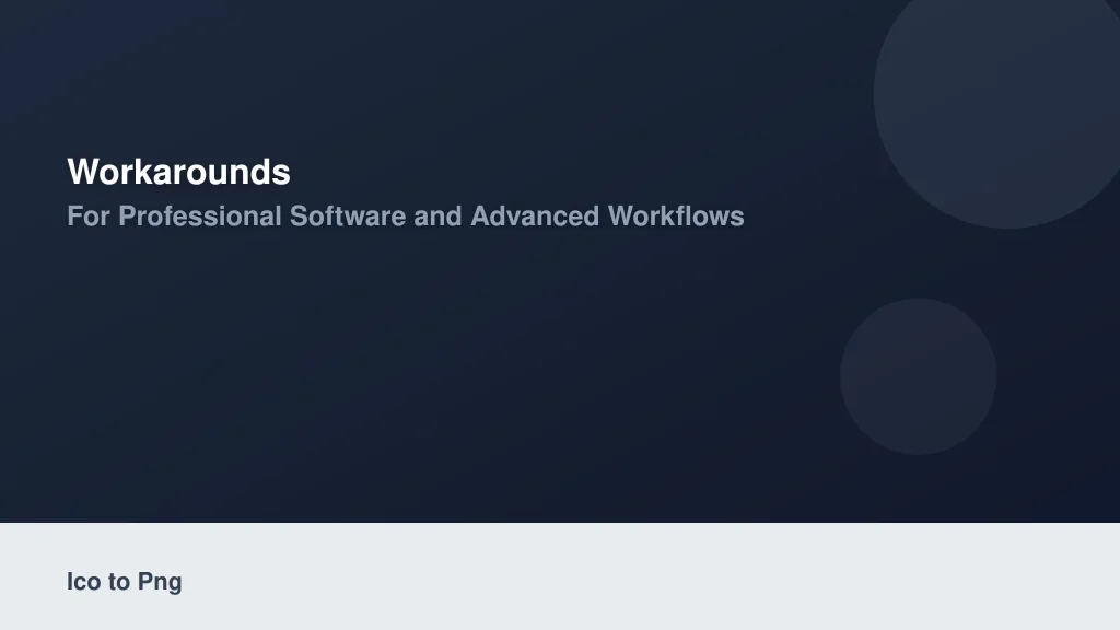 Workarounds for Professional Software and Advanced Workflows