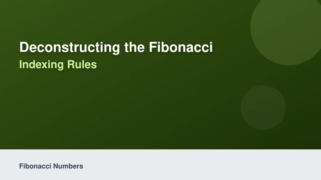 Deconstructing the Fibonacci Sequence and Indexing Rules