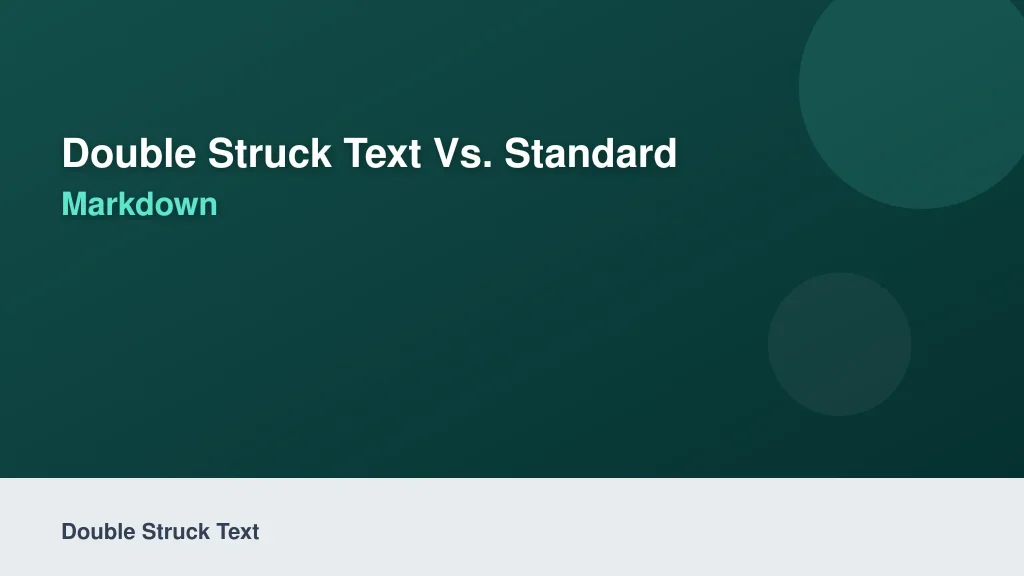Double Struck Text vs. Standard Bold and Markdown