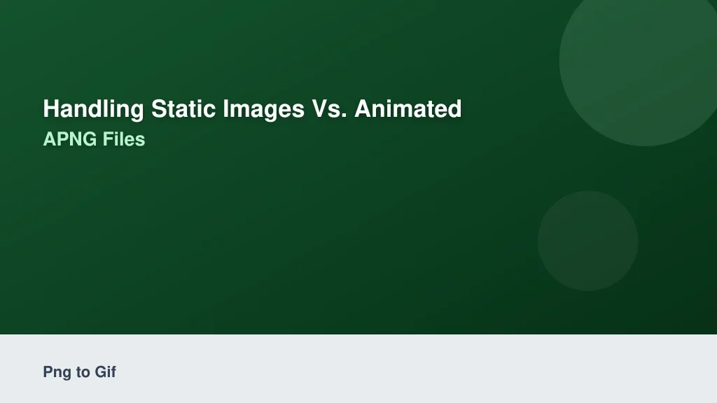 Handling Static Images vs. Animated APNG Files