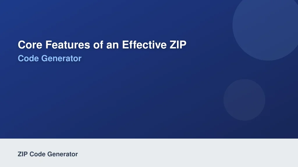 Core Features of an Effective ZIP Code Generator