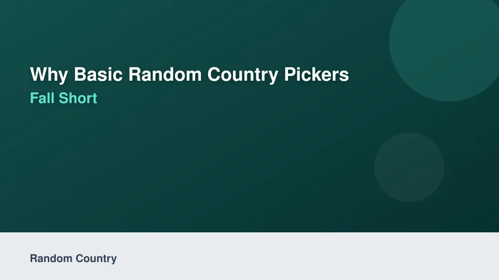 Why Basic Random Country Pickers Fall Short