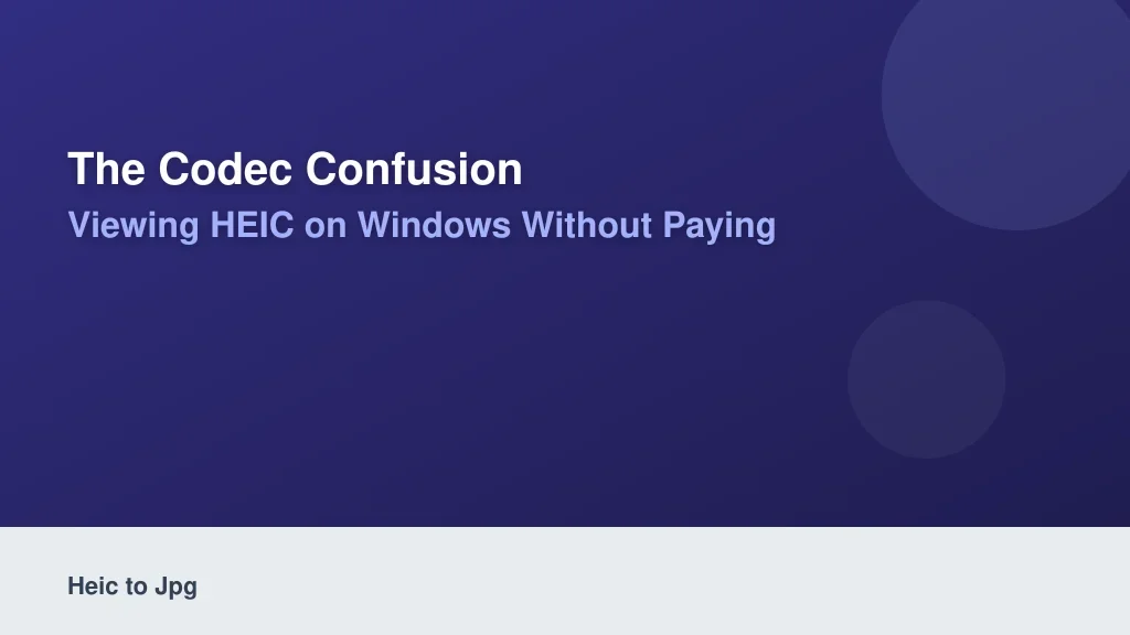 The Codec Confusion: Viewing HEIC on Windows Without Paying