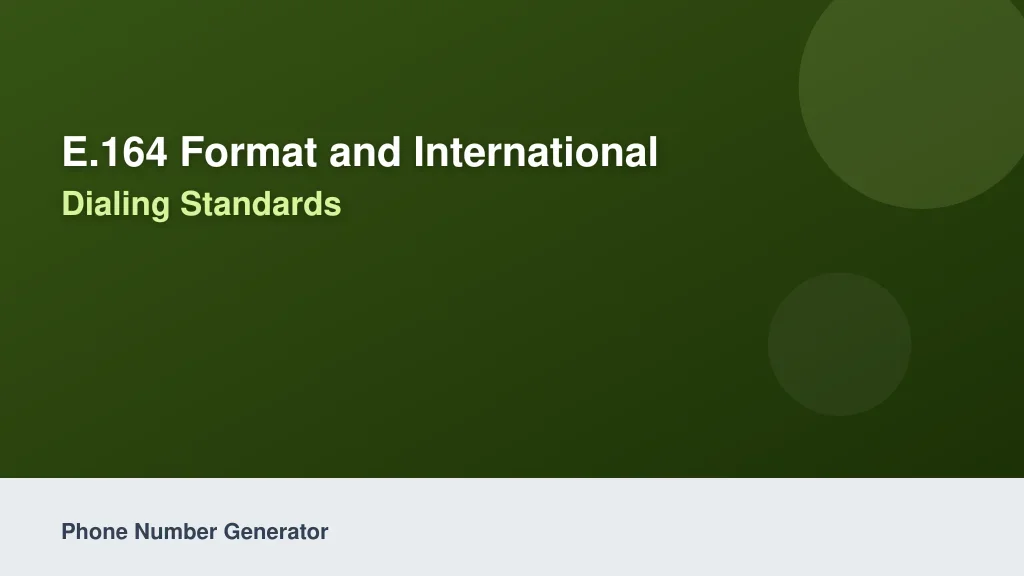 E.164 Format and International Dialing Standards