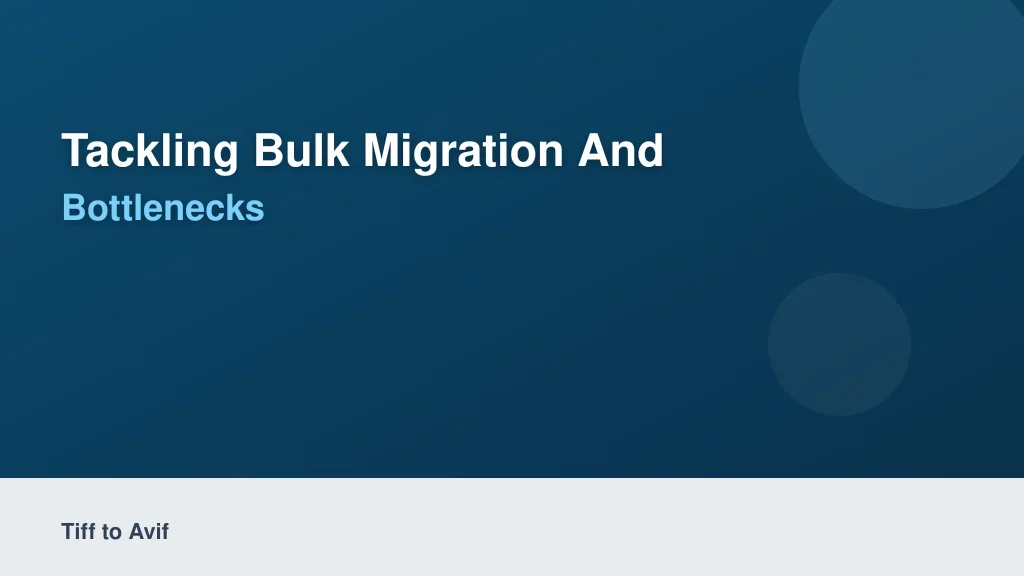 Tackling Bulk Migration and Performance Bottlenecks