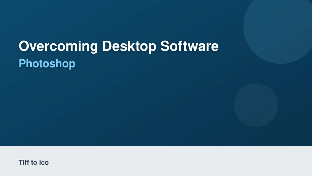Overcoming Desktop Software Limitations in Adobe Photoshop