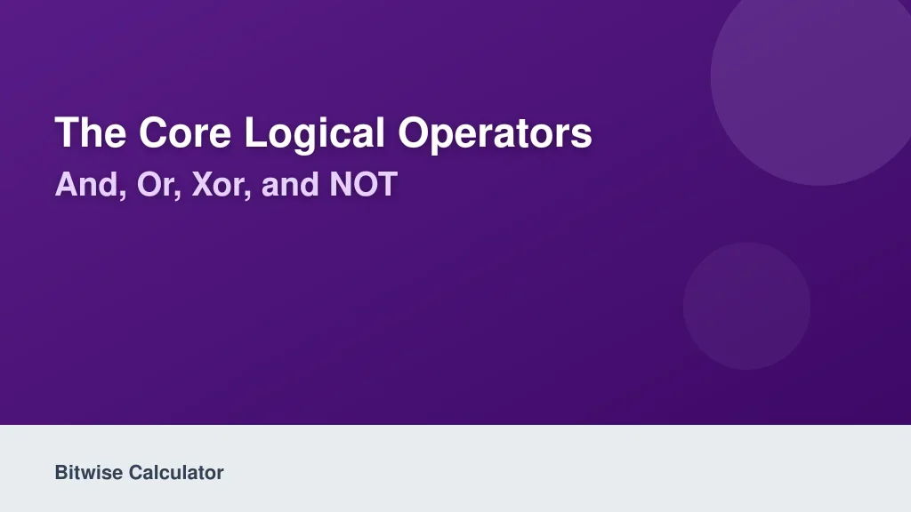 The Core Logical Operators: AND, OR, XOR, and NOT