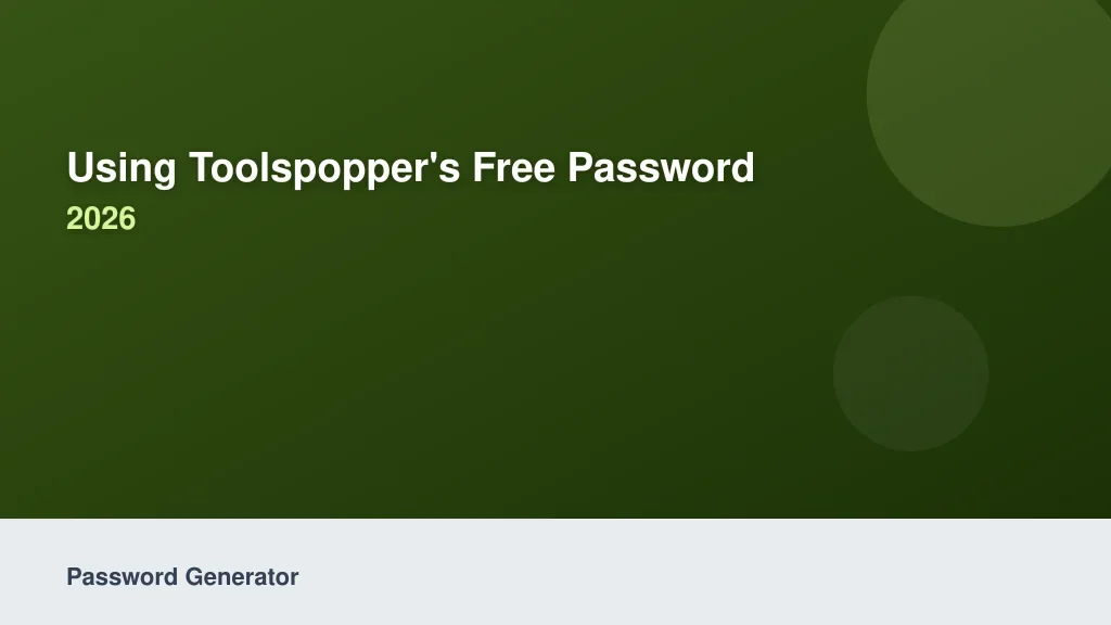 Using ToolsPopper's Free Password Generator in 2026