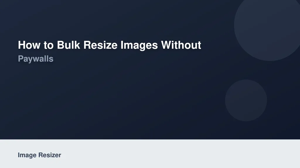 How to Bulk Resize Images Without Hitting Paywalls