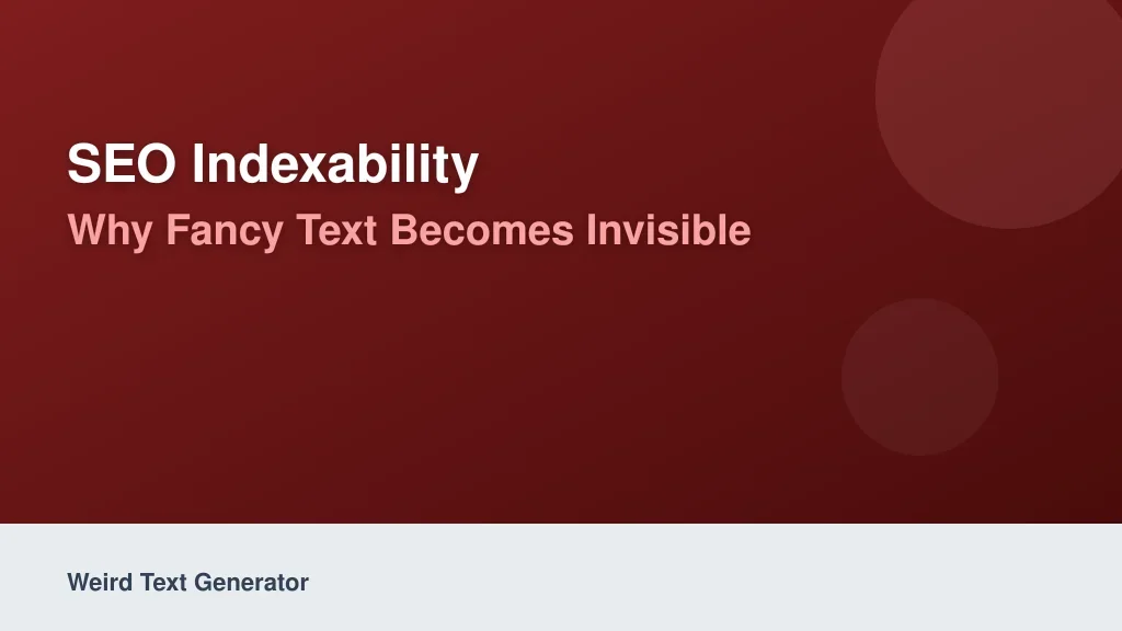 SEO Indexability: Why Fancy Text Becomes Invisible
