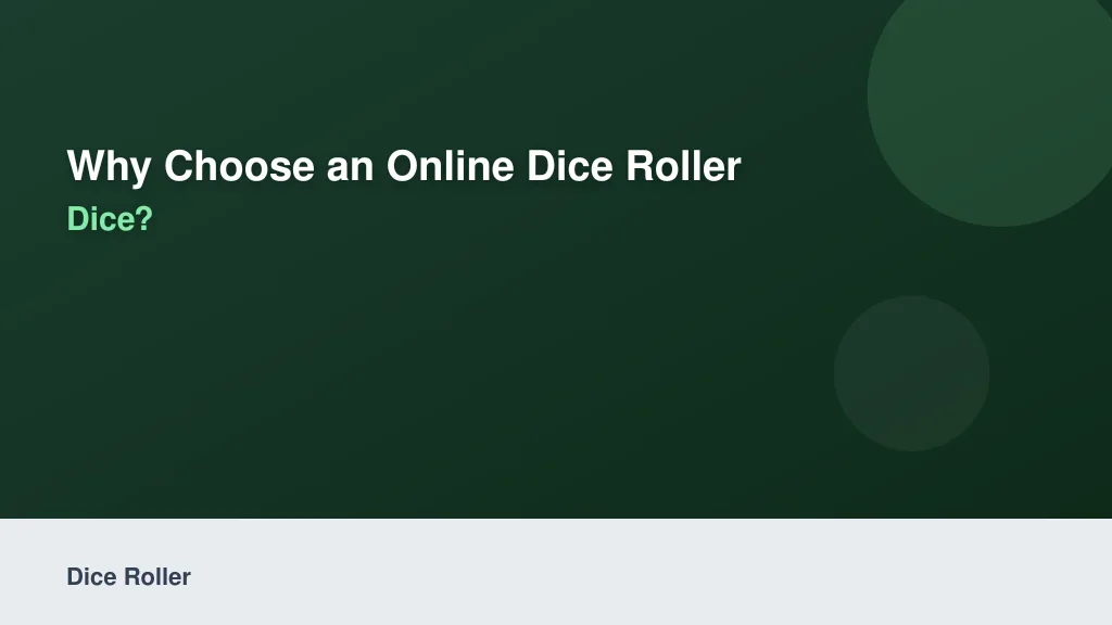Why Choose an Online Dice Roller Over Physical Dice?