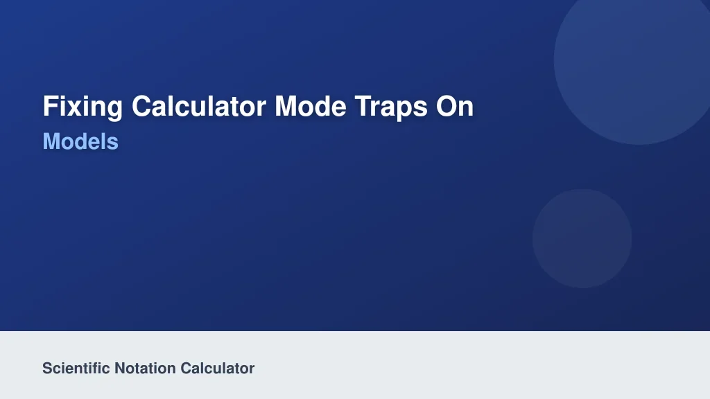 Fixing Calculator Mode Traps on TI-84 and Casio Models