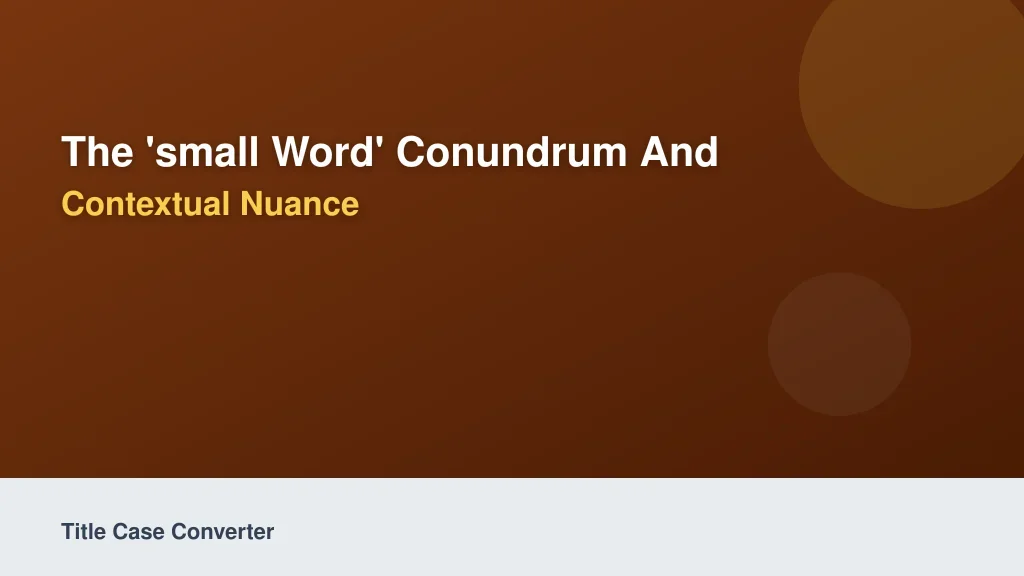 The 'Small Word' Conundrum and Contextual Nuance