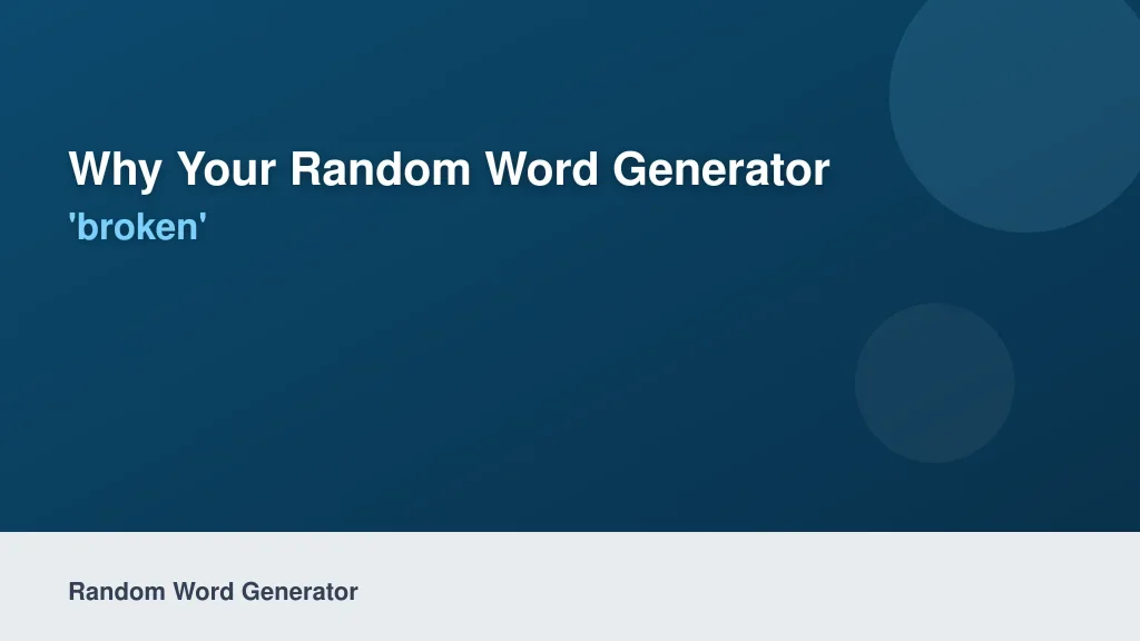 Why Your Random Word Generator Might Feel 'Broken'