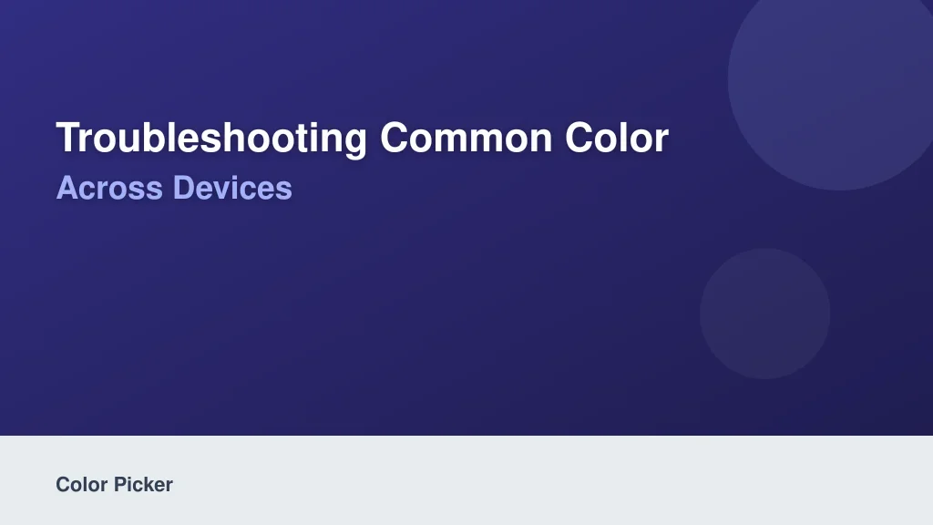 Troubleshooting Common Color Discrepancies Across Devices