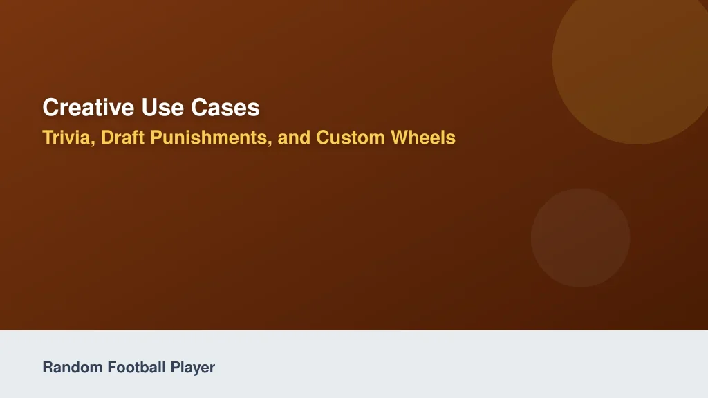 Creative Use Cases: Trivia, Draft Punishments, and Custom Wheels