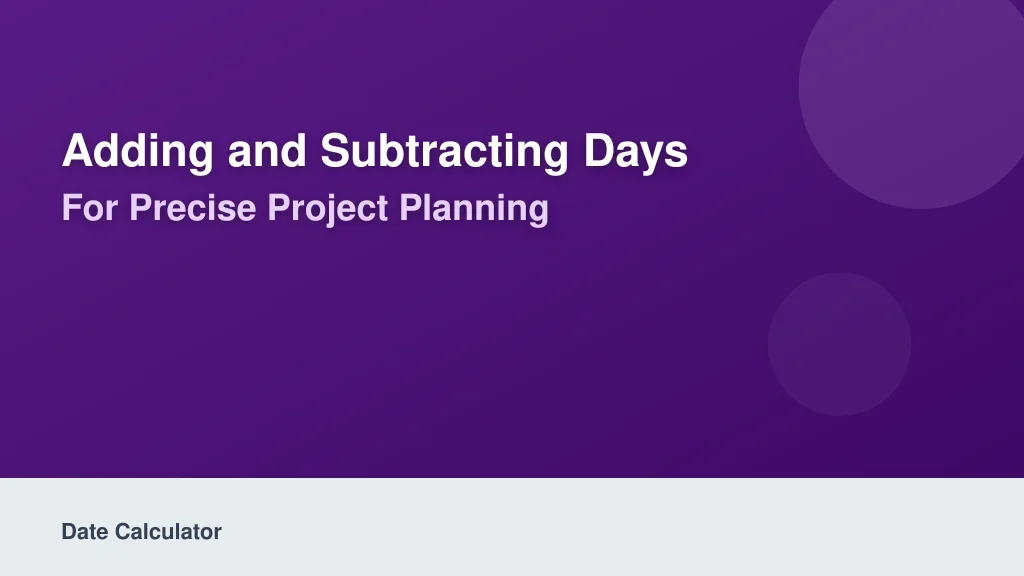 Adding and Subtracting Days for Precise Project Planning