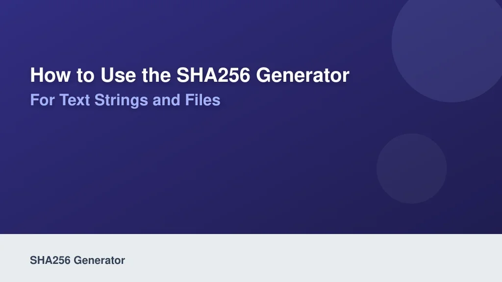 How to Use the SHA256 Generator for Text Strings and Files