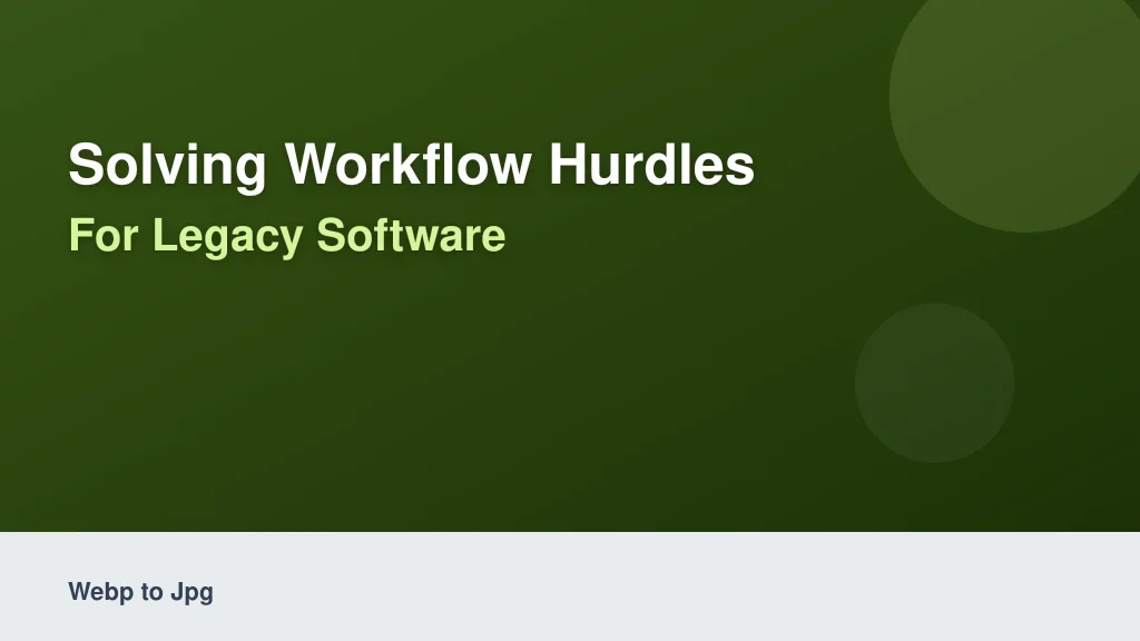 Solving Workflow Hurdles for Legacy Software
