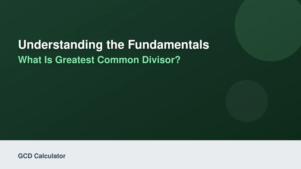 Understanding the Fundamentals: What is Greatest Common Divisor?
