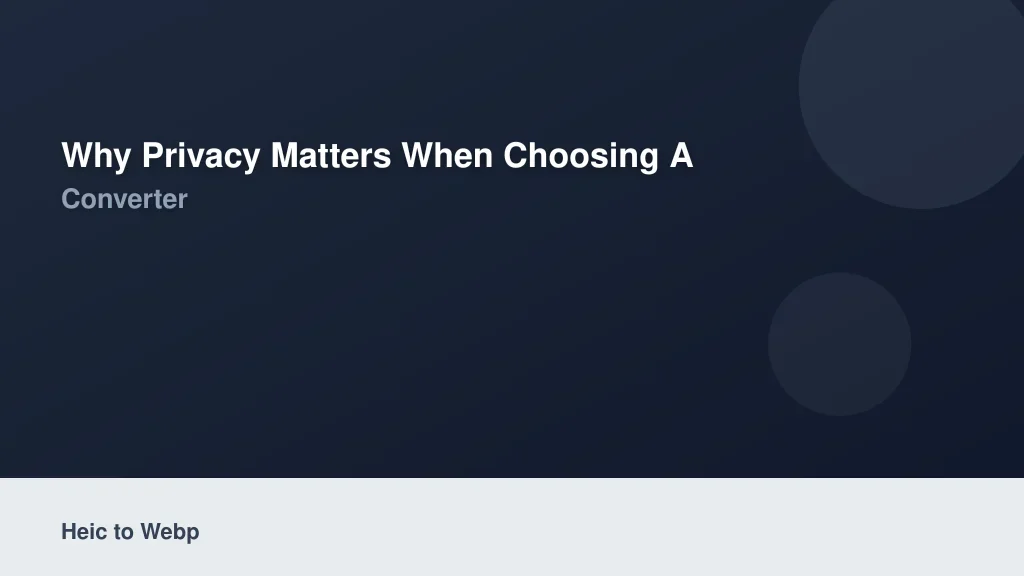 Why Privacy Matters When Choosing a Converter