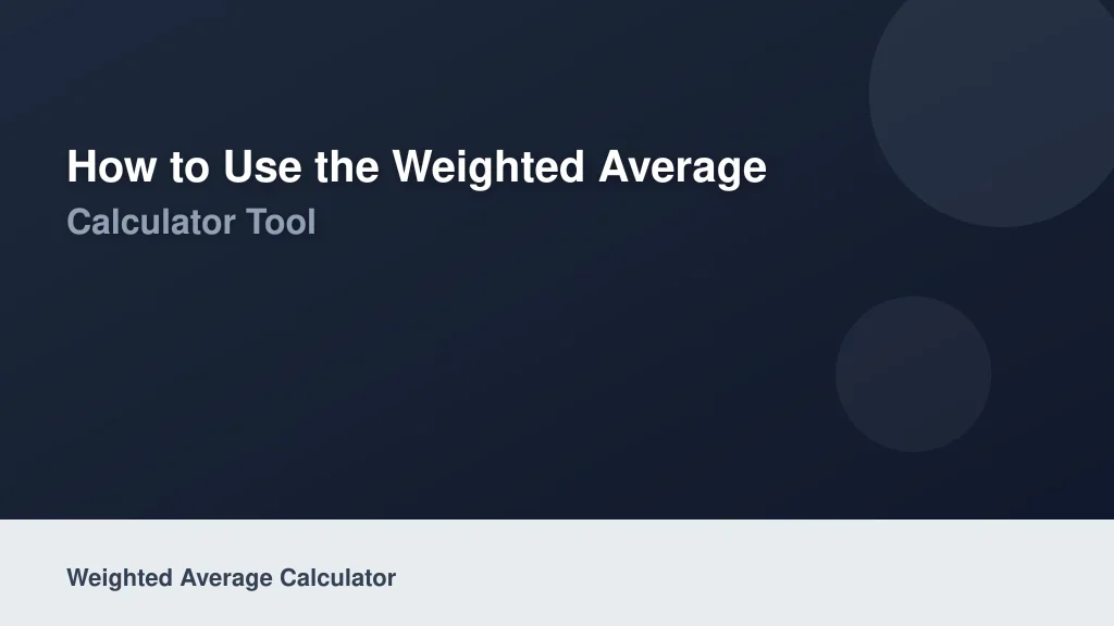 How to Use the Weighted Average Calculator Tool
