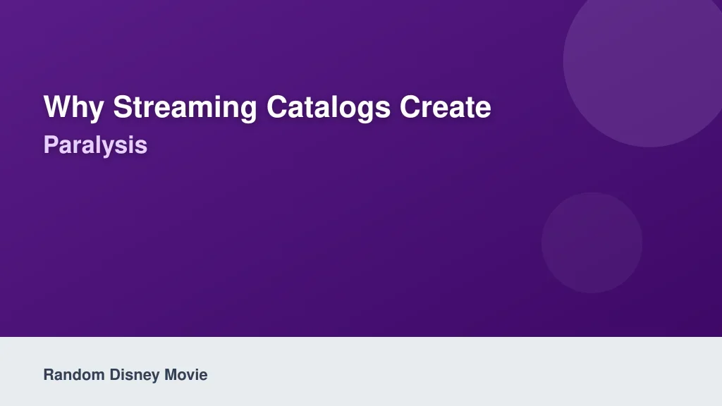 Why Streaming Catalogs Create Severe Choice Paralysis